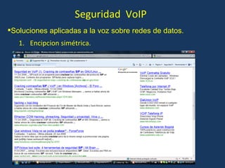 Seguridad  VoIP Soluciones aplicadas a la voz sobre redes de datos. Encipcion simétrica. 
