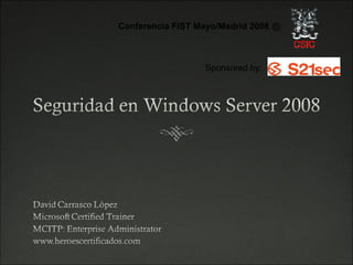 Conferencia FIST Mayo/Madrid 2008 @



                  Sponsored by:
 