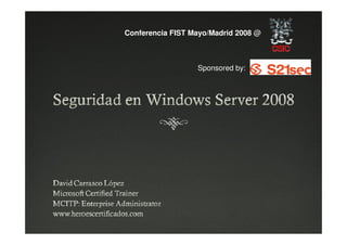 Conferencia FIST Mayo/Madrid 2008 @



                  Sponsored by:
 