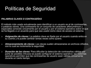 Hay muchas razones para que la seguridad de los Sistemas Operativos reciba especial atención hoy en día. 