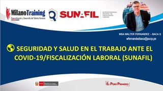 🌎 SEGURIDAD Y SALUD EN EL TRABAJO ANTE EL
COVID-19/FISCALIZACIÓN LABORAL (SUNAFIL)
 