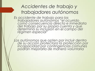 Accidentes de trabajo y
trabajadores autónomos
Es accidente de trabajo para los
trabajadores autónomos “el ocurrido
como c...