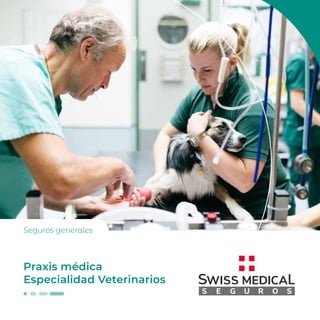 Praxis médica
Especialidad Veterinarios
Seguros generales
 