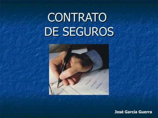 CONTRATO  DE SEGUROS José García Guerra 