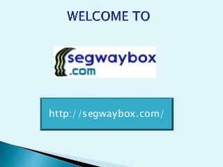 http://segwaybox.com/
 