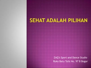 ZAQ’s Sport and Dance Studio
Ruko Batu Tulis No. 97 B Bogor
 