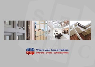 Where your home matters
WINDOWS • DOORS • CONSERVATORIESWhere your home matters
WINDOWS • DOORS • CONSERVATORIES
 