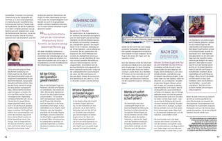 wieder mit der Schicht der zuvor wegge-
schobenen Epithelzellen abgedeckt und
eine spezielle therapeutische Kontaktlinse
ohne Dioptrie ins Auge eingesetzt, die das
Auge in den ersten drei Tagen nach der
Operation schützt.
Nach der Operation erhält der Patient alle
erforderlichen Medikamente sowie detail-
lierte Anweisungen für deren Einnahme.
Zudem erhält jeder Patient die Telefon-
nummern unserer Ärzte, die in Notfällen
24 Stunden am Tag erreichbar sind und
in den ersten Tagen nach dem Eingriff
bei Fragen oder plötzlichen Problemen
mit dem operierten Auge zur Verfügung
stehen.
GönnenSieIhrenAugeneinePau-
seundstrengenSiesienichtan
Unmittelbar nach der Ankunft in Ihrem
Zuhause sollten Sie damit beginnen, die
Tropfen, die ein Antibiotikum und Cortico-
steroide enthalten, innerhalb der vorge-
schriebenen Intervalle einzutröpfeln. In den
ersten Tagen nach der Operation sollten Sie
versuchen, sich zu entspannen. Sie sollten
es über einen längeren Zeitraum vermei-
den, zu lesen, am Computer zu arbeiten
oder fernzusehen. Es ist möglich, dass Sie
vorübergehend ein wenig empfindlicher
auf helles Licht reagieren, dass Sie häufiger
geblendet werden und dass das operierte
Auge tränenreicher ist als sonst. Sie sollten
sich daher nicht die Augen reiben – seien
Sie auch bei der Reinigung des Gesichts
mit einem Handtuch vorsichtig. Sie sollten
sich zudem nicht in staubigen, rauchigen
Räumen aufhalten und nicht Auto fahren,
bis Ihr Sehvermögen wieder völlig scharf
ist. Die Sehschärfe verbessert sich nach der
Operation unterschiedlich schnell.
Die erste Kontrolle wird in der Regel
zwischen dem zweiten und vierten Tag
nach der Operation durchgeführt, wobei
die Schutzkontaktlinse in der Regel entfernt
wird. Später folgen noch eine oder zwei
Untersuchungen in unserer Klinik, je nach
„Ärzte sind sich aufgrund ihrer
beruflichen Ausbildung und
Erfahrungen bei der Arbeit über
die Unberechenbarkeit sowie die
möglichen Komplikationen etwas
deutlicher bewusst, die bei jeder
Operation auftreten können. Dies
war der Grund, warum ich einige
Zeit lang darüber nachgedacht
habe, meine Dioptrie mit einem
Laser korrigieren zu lassen. Als
ich in der Klinik meiner Frau und
Schwiegermutter regelmäßig
zufriedene Patienten sah, die vor
Freude über ihr neues Sehver-
mögen gestrahlt haben, wurde
auch in mir der Wunsch geweckt,
endlich wieder ohne Brille scharf
sehen zu können. Der Eingriff war
wirklich kurz und schmerzlos, und
schon am nächsten Tag kehrte
ich zu meiner Arbeit zurück und
führte Operationen durch. Das
Einzige, was ich immer betone,
ist, dass es mir leid tut, dass ich
mich nicht schon früher für eine
Operation entschieden habe.“
Martin Mikek,
Dr. med., Spez. der Orthopädie
Die Sehschärfe nach dem
Lasereingriff hängt von der
Geschwindigkeit der Heilung der
Hornhaut und dem Ausmaß der
korrigierten Fehlsichtigkeit ab.
Bei der Korrektur mit der LASEK-
Methode sehen die meisten
Patienten in drei bis vier Tagen
nach der Operation wieder gut.
Endgültig stabilisiert sich die
Sehschärfe innerhalb von drei
Monaten nach der Operation.
Werdeichsofort
nachderOperation
scharfsehen?
Nach der
Operation
Dauer nur 15 Minuten
Die Laserkorrektur der Augendioptrie ist
ein Verfahren, das ambulant durchgeführt
wird. Vor dem Eingriff wird die Hornhaut­
oberfläche mit örtlichen Betäubungstrop-
fen betäubt und hinsichtlich Schmerzrei-
zen unempfindlich gemacht. Der Eingriff
dauert 10 bis 15 Minuten, abhängig von
der Art der Operation, und ist vollkommen
schmerzfrei. Bei der Laserkorrektur der
Dioptrie mit der LASEK-Methode wird
zunächst die oberflächliche Schicht aus
Epithelzellen von der Oberfläche der Horn-
haut mit einer speziellen Alkohollösung
und einer mikrochirurgischen Technik
weggeschoben. Anschließend wird die
Hornhautoberfläche ordnungsgemäß mit
einem Laserstrahl transformiert. Aufgrund
der außergewöhnlichen Geschwindigkeit
des Lasers, der 400 Laserimpulse pro
Sekunde abgibt, beträgt die durchschnitt-
liche Betriebsdauer des Lasers nur 10 bis
12 Sekunden. Danach wird die Hornhaut
In der Regel erfolgt der Eingriff
an beiden Augen gleichzei-
tig. Für den Patienten ist dies
einfacher, da er mehr Zeit für
Kontrollen hat und die Zeit bis
zur Rückkehr des vollständi-
gen Sehvermögens an beiden
Augen kürzer ist. Wenn ein
Patient allerdings Bedenken
hat und sich eine Operation nur
an einem Auge wünscht, kann
der Eingriff auch an jedem Auge
separat durchgeführt werden.
IsteineOperation
anbeidenAugen
gleichzeitigmöglich?
Während der
Operation
Bedarf. Bei jeder Untersuchung überprüft
der Arzt die Hornhautoberfläche mit
einem Biomikroskop und bewertet den
Heilungsprozess. Dementsprechend wird
die Therapie mit Augentropfen angepasst.
Postoperativ wird auch die Hornhauttopo-
graphie durchgeführt, mit der der Erfolg der
Operation beurteilt werden kann.
„Als Sportler bin ich Verletzungen
und Schmerzen gewohnt, sodass
ich auch keine Angst vor der
Laserkorrektur der Dioptrie hatte.
Weil dieser Eingriff extrem schnell
und schmerzlos war, wusste ich
überhaupt nicht, dass irgendet-
was geschehen ist. Ein oder zwei
Tage nach der Operation haben
meine Augen lediglich ein wenig
gebrannt. Jetzt sehe ich super,
was für mich als Sportler extrem
wichtig ist. Vor dieser Operation
habe ich viel Zeit und Energie in
Kontaktlinsen investiert, da sie
regelmäßige und gute Pflege be-
nötigen. Wenn Sie sich die Hektik
und Nervosität vor dem Spiel
vorstellen, wenn sie dir plötzlich
herunterfallen ... kurzum sehr
unpraktisch. Jetzt bin ich hin-
sichtlich meines Sehvermögens
völlig sorgenfrei.“
Andrej Hočevar, Eishockeyspieler
kontaktlosen Tonometer. Eine wichtige
Untersuchung ist die Topographie der
Hornhaut, d. h. eine computergesteuer-
te Untersuchung der Grundfläche bzw.
Krümmung der Hornhaut. Danach folgt
die Pupillometrie, bei der die Pupillenbrei-
te mit dem Computer gemessen und die
Reaktion auf Licht analysiert wird, sowie
die Pachometrie der Hornhaut, mit der die
Dicke der einzelnen Teile der Hornhaut
bestimmt wird. Falls erforderlich, wird eine
Analyse der optischen Aberrationen des
Auges mit einem Aberrometer durchge-
führt, wobei die Unregelmäßigkeiten beim
Brechen von Licht im Auge gemessen
werden und damit zusätzliche Informatio-
nen für einen sicheren refraktiven Eingriff
gewonnen werden.
Mit diesen detaillierten Untersuchun-
gen können wir das Vorhandensein von
Krankheiten oder Veränderungen am Auge
ausschließen, bei denen die refraktive Chir-
urgie nicht empfohlen wird und es sogar zu
Komplikationen und einer Verschlechterung
des Sehvermögens kommen könnte.
Dies ist die häufigste Frage von
Patienten, die über eine Operati-
on nachdenken. Die Antwort ist:
„Nein. Wie bei allen Operationen
ist auch hier das Ergebnis immer
unterschiedlich.“ Es wurde je-
doch nachgewiesen, dass mehr
als 95 Prozent der Patienten
nach der Operation in die Ferne
ohne Brille scharf sehen. In Aus-
nahmefällen ist es möglich, dass
Patienten nach der Operation
eine Brille mit minimaler Dioptrie
benötigen, um eine vollkomme-
ne Sehschärfe zu gewährleisten.
In einigen Fällen wird eine erneu-
te Laserkorrektur benötigt, um
optimale Ergebnisse zu erzielen,
die jedoch kostenlos durchge-
führt wird.
IstderErfolg
derOperation
gewährleistet?
Die durchschnittliche
Zeit von der informativen
Untersuchung bis zur
Korrektur der Dioptrie beträgt
zweieinhalb Monate.
Aufgrund der außergewöhnlichen Geschwindigkeit des Lasers, der
400 Laserimpulse pro Sekunde abgibt, beträgt die durchschnittliche
Betriebsdauer des Lasers nur 10 bis 12 Sekunden.
Für eine kostenlose und unverbindliche
Untersuchung Ihrer Augen sowie eine
Beratung mit einem Arzt über die
Möglichkeiten der Laserkorrektur der
Augendioptrie rufen Sie bitte das Zentrum
Morela okulisti unter der Telefonnummer
+386 1 51 02 340 an. Die Untersuchung kann
in Ljubljana oder Bled durchgeführt werden.
16 17
 