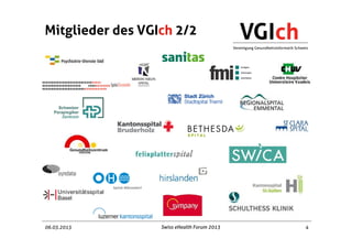 Mitglieder des VGIch 2/2




06.03.2013        Swiss eHealth Forum 2013   4
 