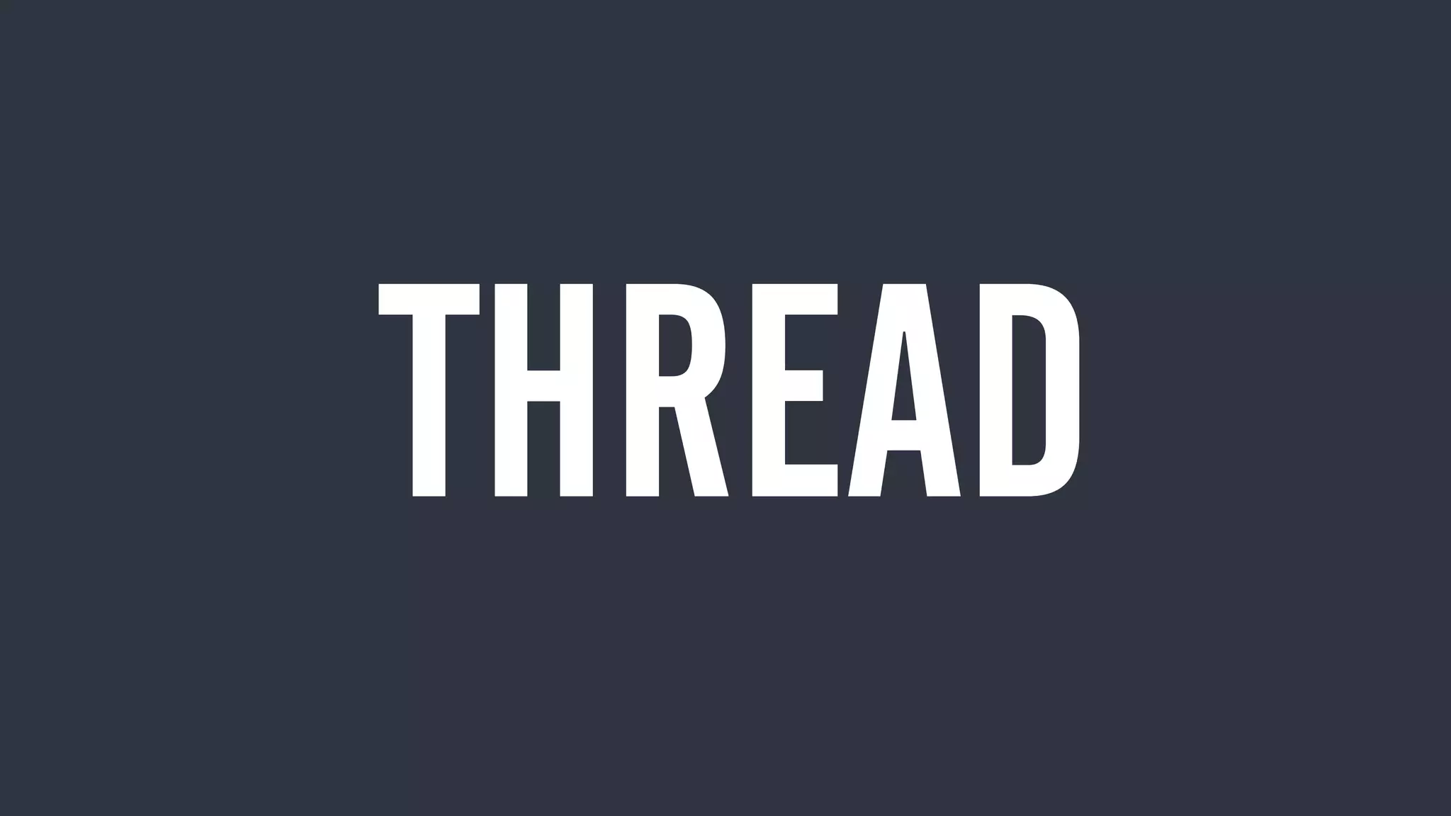 THREAD
 