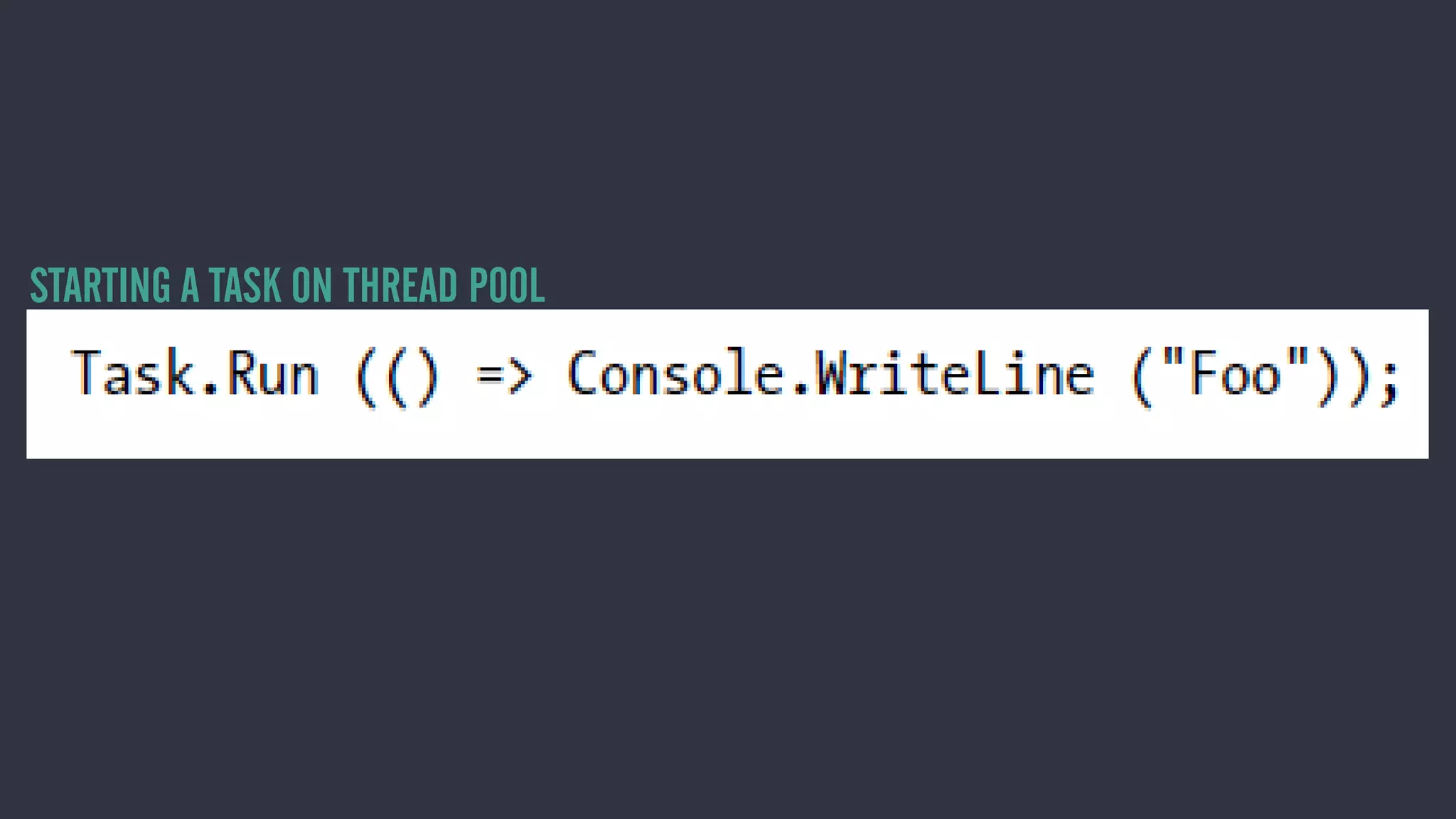 STARTING A TASK ON THREAD POOL
 