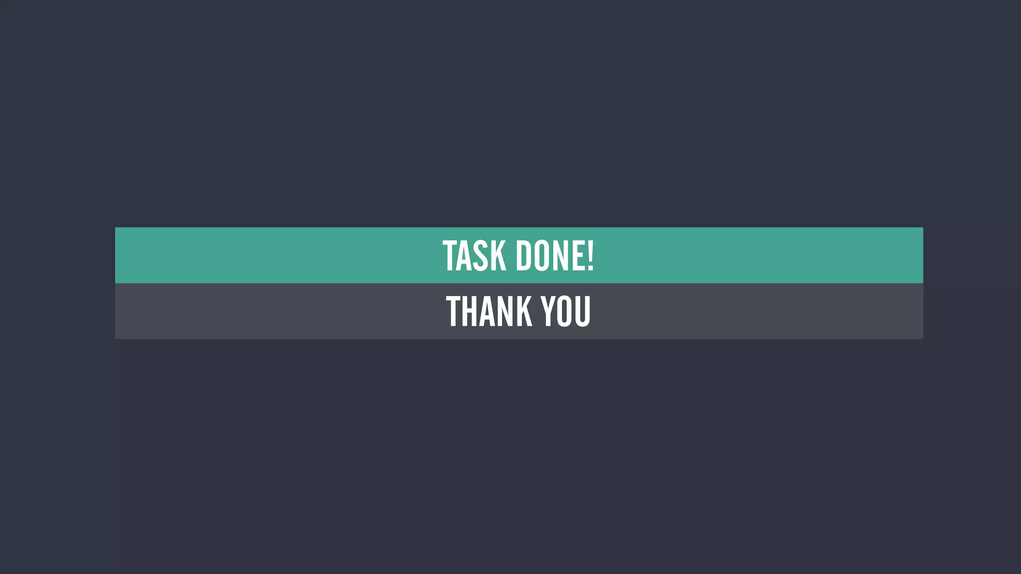 THANK YOU
NE YAPALIM?
TASK DONE!
 
