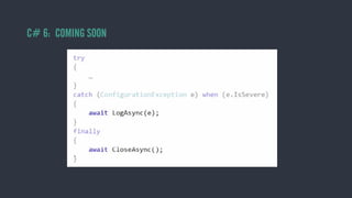 C# 6: COMING SOON
 
