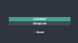 tahiroglu.com
NE YAPALIM?
@DEVMUCIT
 