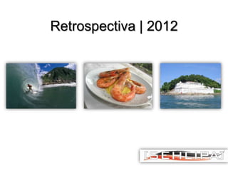Retrospectiva | 2012

 