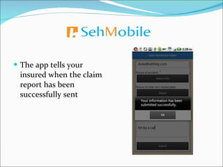 The app tells your insured when the claim report has been successfully sent