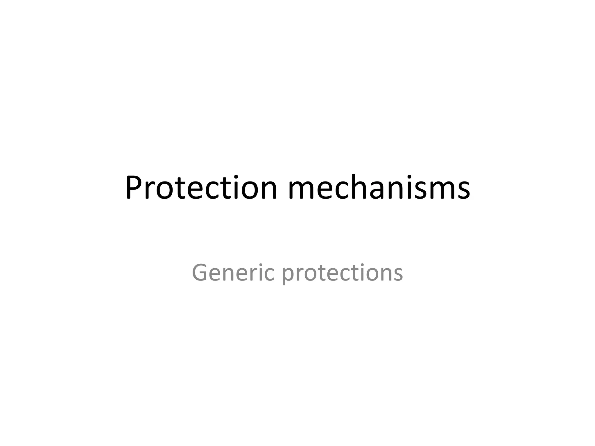Protection mechanisms
Generic protections
 