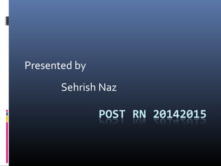 Presented by
Sehrish Naz
 