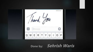 Done by: Sehrish Waris
 