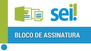 SEI | Bloco de assinatura