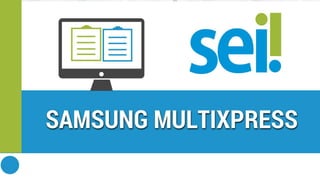 SEI | Digitalizar processos na Samsung Multixpress