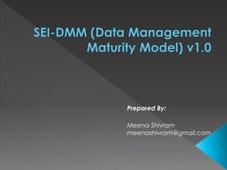 Prepared By:
Meena Shivram
meenashivram@gmail.com
 