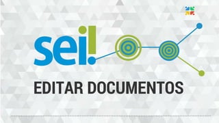 SEI | Editar documentos