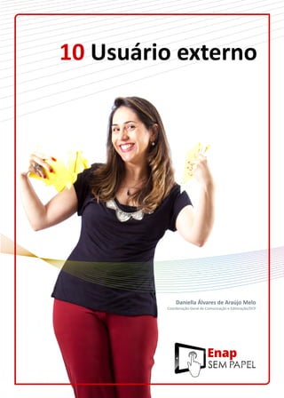 Daniella Álvares de Araújo Melo
Coordenação-Geral de Comunicação e Editoração/DCP
10 Usuário externo
 