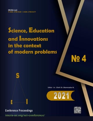 P-ISSN: 2790-0169 E-ISSN: 2790-0177
Science, Education
and Innovations
in the context
of modern problems
Editor - in - Chief: Dr. Mammadov N.
 