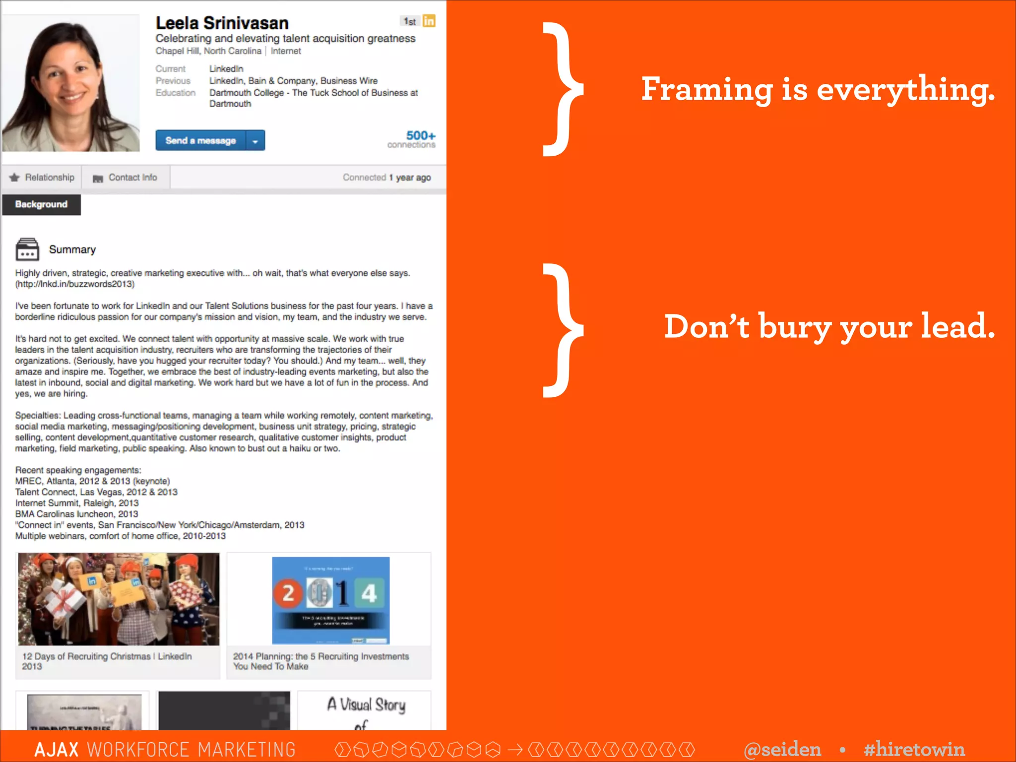 }

Framing is everything.

}

Don’t bury your lead.

@seiden • #hiretowin

 