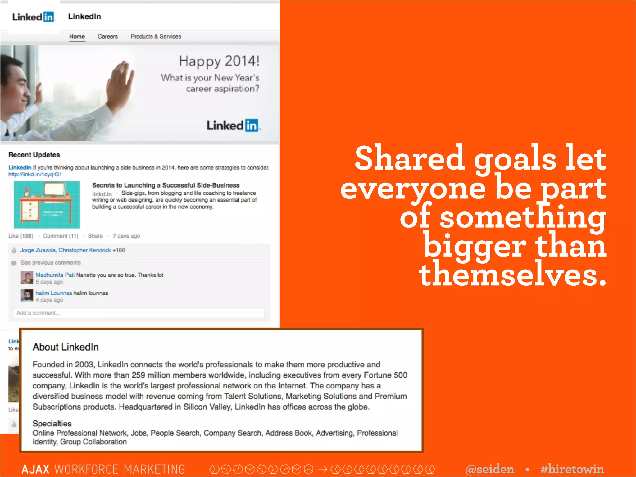 Shared goals let
everyone be part
of something
bigger than
themselves.

@seiden • #hiretowin

 