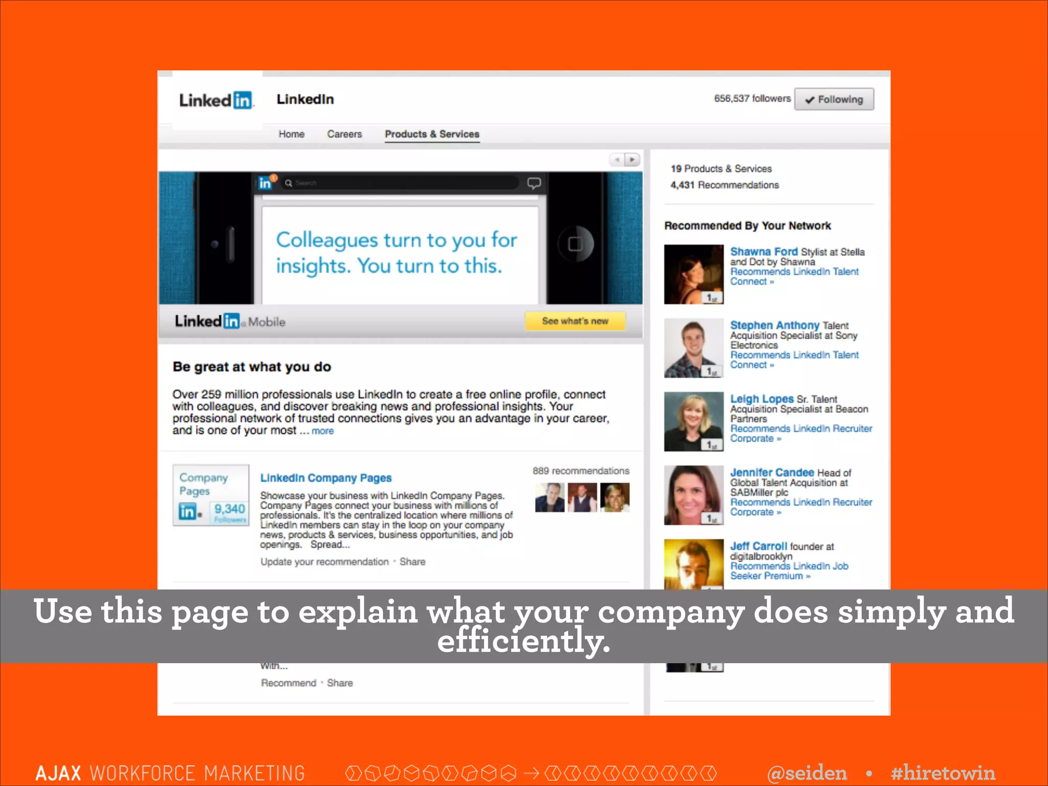 Use this page to explain what your company does simply and
efficiently.

@seiden • #hiretowin

 