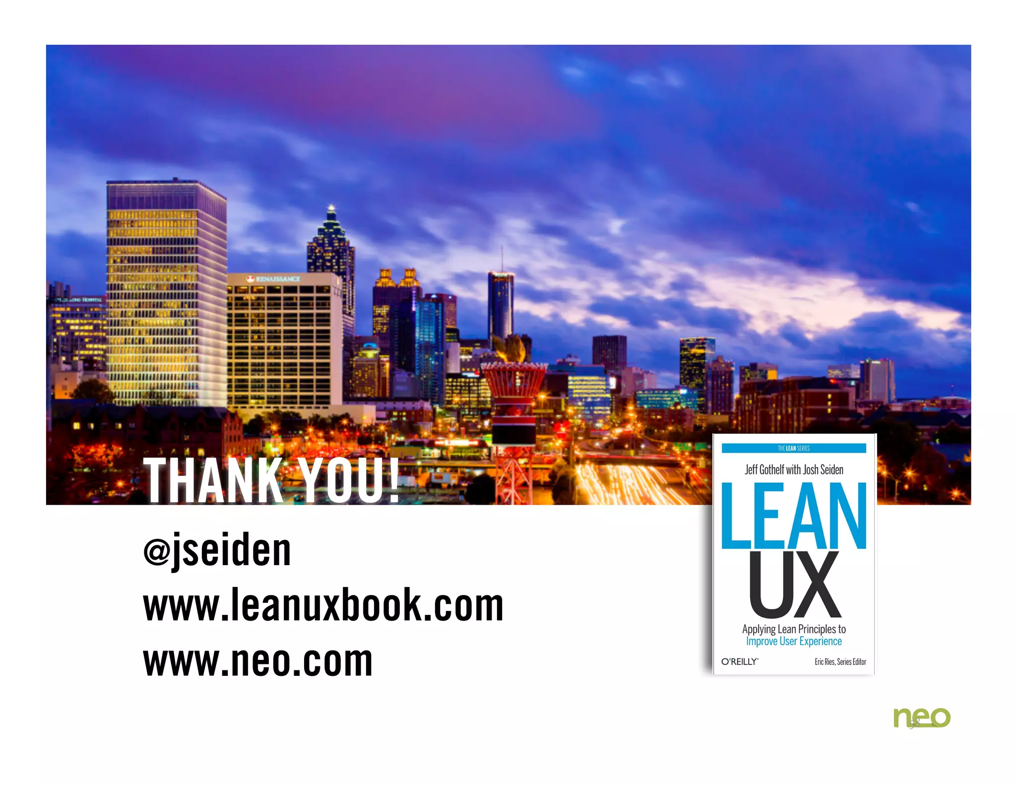 THANK YOU!
@jseiden
www.leanuxbook.com
www.neo.com
58
 