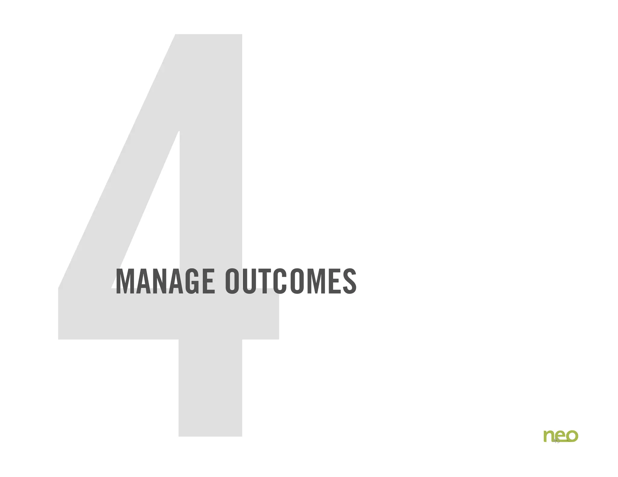 4MANAGE OUTCOMES
45
 