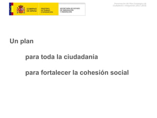 Un plan para toda la ciudadanía  para fortalecer la cohesión social   