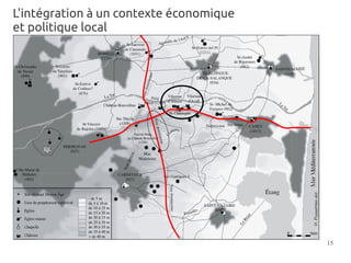 L'intégration à un contexte économique
et politique local




                                         15
 