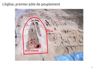 L'église, premier pôle de peuplement




                             EGLISE




             SILOS A GRAIN




                                       17
 