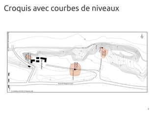 Croquis avec courbes de niveaux




                                  5
 