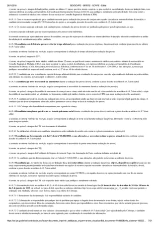 26/11/2018 SEI/GOVPE - 0876702 - GOVPE - Edital
https://sei.pe.gov.br/sei/controlador.php?acao=documento_imprimir_web&acao_origem=arvore_visualizar&id_documento=1118982&infra_sistema=100000… 7/21
c) enviar, via upload, a imagem do laudo médico, emitido nos últimos 12 meses, que deve atestar a espécie e o grau ou nível de sua deficiência, doença ou limitação física, com
expressa referência ao código correspondente da Classificação Internacional de Doenças (CID-10), que justifique o atendimento especial solicitado, bem como conter a
assinatura e o carimbo do médico com o número de sua inscrição no Conselho Regional de Medicina (CRM).
6.4.9.1.1 Caso os recursos especiais de que o candidato necessite para a realização das provas não estejam entre aqueles elencados no sistema eletrônico de inscrição, o
candidato deverá assinalar o campo OUTROS dessa lista de opções e, em seguida, proceder de acordo com o subitem 6.4.9.6 deste edital.
6.4.9.1.2 Os recursos especiais solicitados pelo candidato para a realização das provas deverão ser justificados pelo parecer por ele apresentado, ou seja:
a) recursos especiais solicitados que não sejam respaldados pelo parecer serão indeferidos;
b) eventuais recursos que sejam citados no parecer do candidato, mas que não sejam por ele solicitados no sistema eletrônico de inscrição não serão considerados na análise
da solicitação de atendimento especial do candidato.
6.4.9.2 O candidato com deficiência que necessitar de tempo adicional para a realização das provas objetivas e discursiva deverá, conforme prazo descrito no subitem
6.4.9.7 deste edital:
a) assinalar, no sistema eletrônico de inscrição, a opção correspondente à solicitação de tempo adicional para realização das provas;
b) enviar, via upload, imagem do CPF;
c) enviar, via upload, imagem do laudo médico, emitido nos últimos 12 meses, no qual deverá conter a assinatura do médico com carimbo e número de sua inscrição no
Conselho Regional de Medicina (CRM), que ateste a espécie e o grau, ou nível, da deficiência, com expressa referência ao código correspondente da Classificação
Internacional de Doença (CID), bem como a provável causa da deficiência, conforme inciso IV do art. 39 do Decreto nº 3.298/1999, e suas alterações, e parecer que
justifique a necessidade de tempo adicional, conforme prevê o § 2º do art. 40 do referido decreto.
6.4.9.2.1 O candidato que teve o atendimento especial de tempo adicional deferido para a realização de suas provas, caso não seja considerado deficiente na perícia médica,
será eliminado do concurso, por descumprir o subitem 13.2 deste edital.
6.4.9.3 A candidata que tiver necessidade de amamentar durante a realização das provas deverá, conforme o prazo descrito no subitem 6.4.9.7 deste edital:
a) assinalar, no sistema eletrônico de inscrição, a opção correspondente à necessidade de amamentar durante a realização das prova(s);
b) enviar, via upload, a imagem da certidão de nascimento da criança (caso a criança ainda não tenha nascido até a data estabelecida no subitem 6.4.9.7 deste edital, a cópia
da certidão de nascimento poderá ser substituída por documento emitido pelo médico obstetra, com o respectivo CRM, que ateste a data provável do nascimento).
6.4.9.3.1 A candidata deverá levar, nos dias de realização das provas, um acompanhante adulto que ficará em sala reservada e será o responsável pela guarda da criança. A
candidata que não levar acompanhante adulto não poderá permanecer com a criança no local de realização das provas.
6.4.9.3.1.1 O Cebraspe não disponibilizará acompanhante para a guarda de criança.
6.4.9.4 O candidato transgênero que desejar ser tratado pelo nome social durante a realização das provas deverá, conforme o prazo descrito no subitem 6.4.9.7 deste
edital:
a) assinalar, no sistema eletrônico de inscrição, a opção correspondente à utilização de nome social durante realização das provas, informando o nome e o sobrenome pelos
quais deseja ser tratado;
b) enviar, via upload, a imagem do CPF e do documento de identidade.
6.4.9.4.1 As publicações referentes aos candidatos transgêneros serão realizadas de acordo com o nome e o gênero constantes no registro civil.
6.4.9.5 O candidato que for amparado pela Lei Federal nº 10.826/2003, e suas alterações, e necessitar realizar as provas armado deverá, conforme o prazo
descrito no subitem 6.4.9.7 deste edital:
a) assinalar, no sistema eletrônico de inscrição, a opção correspondente à necessidade de portar arma durante realização das provas;
b) enviar, via upload, a imagem do CPF;
c) enviar, via upload, a imagem do Certificado de Registro de Arma de Fogo e da Autorização de Porte, conforme definidos na referida lei.
6.4.9.5.1 Os candidatos que não forem amparados pela Lei Federal nº 10.826/2003, e suas alterações, não poderão portar armas no ambiente de provas.
6.4.9.6 O candidato que, por motivo de doença ou por limitação física, necessitar utilizar, durante a realização das provas, objetos, dispositivos ou próteses cujo uso não
esteja expressamente previsto/permitido neste edital nem relacionado nas opções de recursos especiais necessários elencadas no sistema eletrônico de inscrição, deverá,
conforme o prazo descrito no subitem 6.4.9.7 deste edital:
a) assinalar, no sistema eletrônico de inscrição, a opção correspondente ao campo OUTROS e, em seguida, descrever, no espaço destinado para esse fim, no sistema
eletrônico de inscrição, os recursos especiais necessários para a realização da prova;
b) enviar, via upload, a imagem do CPF e do respectivo laudo médico que justifique o atendimento solicitado.
6.4.9.7 A documentação citada nos subitens 6.4.9.1 a 6.4.9.6 deste edital deverá ser enviada de forma legível das 10 horas do dia 4 de dezembro de 2018 às 18 horas do
dia 3 de janeiro de 2019, via upload, por meio de link específico no endereço eletrônico http://www.cespe.unb.br/concursos/pge_pe_18_servidor. Após esse período, a
solicitação será indeferida, salvo nos casos de força maior, ou a critério do Cebraspe.
6.4.9.7.1 O fornecimento da documentação é de responsabilidade exclusiva do candidato.
6.4.9.7.2 O Cebraspe não se responsabiliza por qualquer tipo de problema que impeça a chegada dessa documentação a seu destino, seja de ordem técnica dos
computadores, seja decorrente de falhas de comunicação, bem como outros fatores que impossibilitem o envio. Esses documentos, que valerão somente para este processo,
não serão devolvidos nem dele serão fornecidas cópias.
6.4.9.7.3 O candidato deverá manter aos seus cuidados a documentação a que se refere o subitem 6.4.9.7 deste edital. Caso seja solicitado pelo Cebraspe, o candidato
deverá enviar a referida documentação por meio de carta registrada, para a confirmação da veracidade das informações.
 