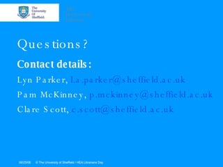 Questions? Contact details: Lyn Parker,  [email_address] Pam McKinney,  [email_address] Clare Scott,  [email_address] 