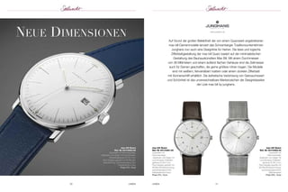 neue dimenSionen 
Auf Grund der großen Beliebtheit der von einem Quarzwerk angetriebenen 
max bill-Damenmodelle lanciert das Schramberger Traditionsunternehmen 
Junghans nun auch eine Designlinie für Herren. Die klare und logische 
Zifferblattgestaltung der max bill Quarz basiert auf der minimalistischen 
Gestaltung des Bauhauskünstlers Max Bill. Mit einem Durchmesser 
von 38 Millimetern und einem äußerst flachen Gehäuse sind die Zeitmesser 
auch für Damen geschaffen, die gerne größere Uhren tragen. Die Modelle 
sind mit weißem, feinversilbert mattem oder einem dunklen Zifferblatt 
mit Sonnenschliff erhältlich. Die ästhetische Verbindung von Gebrauchswert 
und Schönheit ist das unverwechselbare Markenzeichen der Designklassiker 
der Linie max bill by junghans. 
max bill Quarz 
Ref.-Nr 041/4464.00 
Quarzwerk mit Datumsanzeige; 
Appliquen und Zeiger mit Leuchtmasse; 
Edelstahlgehäuse Ø 38,0 mm; 
Plexi-Hartglas gewölbt mit SICRALAN-Beschichtung; 
spritzwassergeschützt; 
Kalbslederband blau 
Preis 475,– Euro 
max bill Quarz 
Ref.-Nr 041/4461.00 
Quarzwerk mit 
Datumsanzeige; 
Appliquen und Zeiger mit 
Leuchtmasse; Edelstahl - 
gehäuse Ø 38,0 mm; 
Plexi-Hartglas gewölbt mit 
SICRALAN-Beschichtung; 
spritzwassergeschützt; 
Kalbslederband braun 
Preis 475,– Euro 
20 UHREN UHREN 21 
max bill Quarz 
Ref.-Nr 041/4463.44 
Quarzwerk mit 
Datumsanzeige; 
Appliquen und Zeiger mit 
Leuchtmasse; Edelstahl - 
gehäuse Ø 38,0 mm; 
Plexi-Hartglas gewölbt mit 
SICRALAN-Beschichtung; 
spritzwassergeschützt; 
Milanaiseband 
Preis 525,– Euro 
www.junghans.de 
 