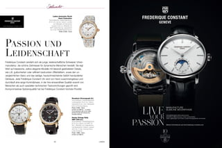 Ladies Automatic World 
Heart Federation 
Automatikwerk; Edelstahl gehäuse, 
Ø 34 mm; bicolor; Datum; Lünette 
und Zifferblatt mit Diamanten 
besetzt (0,84 ct); Zifferblatt mit 
WHF Guillochierung; wasserdicht 
bis 3 bar; Metallarmband bicolor 
Preis 3.550,- Euro 
paSSion und 
leidenSchaft 
26 UHREN 
www.frederique-constant.com 
LIVE YOUR PASSION 
MANUFACTURE 
SLIMLINE MOONPHASE 
Handgefertigtes Manufakturwerk. 
Kollektion Manufacture: intern entwickelte, 
intern gefertigte und intern zusammengesetzte Uhrwerke. 
Weitere Informationen auf www.frederique-constant.com 
Frédérique Constant versteht sich als junge, leidenschaftliche Schweizer Uhren - 
manufaktur, die schöne Zeitmesser für dynamische Menschen herstellt. Sie legt 
Wert auf klassische, zeitlos elegante Modelle mit liebevoll gearbeiteten Details, 
wie z.B. guillochierten oder raffiniert bedruckten Zifferblättern, sowie den un - 
vergleichlichen Glanz und das seidige, hautschmeichelnde Gefühl handpolierter 
Gehäuse. Jede Frédérique Constant Uhr wird von Hand zusammengebaut und 
durchläuft eine lange Kontrollphase, in der ihre einwandfreie Qualität sowohl von 
Menschen als auch speziellen technischen Testvorrichtungen geprüft wird. 
Kompromisslose Spitzenqualität hat bei Frédérique Constant höchste Priorität. 
Runabout Chronograph (li.) 
Automatikwerk; Edelstahl gehäuse 
rosévergoldet, Ø 42 mm; Datum; 
wasserdicht bis 5 bar; Kalbsleder - 
band mit Krokoprägung 
Preis 2.595,- Euro 
limitiert auf 2888 St. – zu jedem 
Chronographen gibt es ein edles 
Miniaturmodell der klassischen 
Runabout-Boote 
Healey Vintage Rally 
GMT 24H (re.) 
Automatikwerk; Edelstahl gehäuse, 
Ø 42 mm; Datum und GMT 24 
Std.; Zifferblatt mit roségoldenen, 
handapplizierten Indexen; wasser-dicht 
bis 10 bar; braunes Renn- 
Leder -Armband 
Preis 1.895,- Euro 
limitiert auf 2888 St. 
 