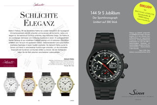 36 UHREN 
www.uhren-seilnacht.de 
Seilnacht Flatline 
Dreiteiliges Edelstahlgehäuse; Gehäusehöhe 6,6 mm; 
Schweizer Quarz-Uhrwerk; kratzfestes Saphirglas; 
verschiedene Ausführungen; Design orientiert sich an 
den Leitmotiven des Bauhauses und der Ulmer Schule. 
Preis ab 198,– Euro 
Schlichte 
eleGanZ 
Made in Freiburg. Mit der Modellreihe Flatline hat Juwelier Seilnacht in der hauseigenen 
Uhrmacherwerkstatt eine Uhr entworfen und konstruiert, die formschön, zeitlos und 
elegant ist. Sie beeindruckt durch ihr schlichtes, aber markantes Design. Die Flatline ist 
ein zuverlässiger Zeitmesser und modisches Accessoire in einem. Ihr außergewöhnlich 
flaches Gehäuse ist aus nickelfreiem Edelstahl gefertigt und mit exklusiven Zifferblättern 
erhältlich, zum Teil auch mit applizierten Indexen. Selbstverständlich wird ausschließlich 
kratzfestes Saphirglas in bester Qualität verarbeitet. Die Seilnacht Flatline wurde für 
Damen und Herren in verschiedenen Ausführungen entworfen, um die individuellen 
Ansprüche der Kundinnen und Kunden erfüllen zu können. Bei den Armbändern 
haben Sie die Wahl zwischen verschiedenen Lederqualitäten. 
144 St S Jubiläum 
Der Sportchronograph 
Limitiert auf 300 Stück 
EXKLUSIV 
b e i 
M A T T H I A S L E W A L T E R 
Sch u s te r s traße 48 
7 909 8 Fr e i burg 
w ww.m - l e wa l te r. d e 
Gehäuse aus Edelstahl, perlgestrahlt, 
mit TEGIMENT-Technologie, besonders 
kratzfest, Ø 41 mm; schwarze Hart - 
stoffbeschichtung auf tegmentiertem 
Untergrund; Ar-Trockenhaltetechnik; 
funktionssicher von –45 °C bis +80 °C; 
Saphirkristallglas; Sichtboden aus 
Saphirkristallglas; druckfest bis 20 bar; 
unterdrucksicher; Massivarmband; 
3 Jahre Garantie 
Preis: 2.190,– Euro 
(lieferbar voraussichtlich ab Dez. 2014) 
www.sinn.de 
 