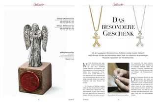 daS 
beSondere 
GeSchenk 
MIt der hauseigenen Münsterschmuck-Kollektion würdigt Juwelier Seilnacht 
das Freiburger Münster als Wahrzeichen dieser Stadt und unterstützt die aufwendigen 
Restaurierungsarbeiten der Münsterbauhütte. 
Die hauseigene Goldschmiedewerkstatt ist 
Geburtsstätte der Münsterschmuck-Kollektion. 
Anhänger „Münsterkreuz“ (li.) 
Hauszeichen der Münsterbauhütter; Gold 
Preis Kreuz klein 287,– Euro 
Preis Kreuz groß 405,– Euro 
Anhänger „Münsterkreuz“ (re.) 
Hauszeichen der Münsterbauhütter; Silber 
Preis Kreuz klein 106,– Euro 
Preis Kreuz groß 120,– Euro 
Skulptur Posaunenengel 
Sterlingsilber; 
Sockel original Münsterstein; 
mit Siegel der Münsterbauhütte; 
Originalhöhe 13 cm 
Preis 677,– Euro 
Mit der Einrichtung einer eige-nen 
Goldschmiedewerkstatt 
im Jahr 2011 erweiterte 
Juwelier Seilnacht sein Angebot in der 
Rat hausgasse um einen wichtiges Feld. 
Neben dem umfassenden Uhren- 
Service nimmt Juwelier Seil nacht nun 
auch Reparaturen oder Umarbeitungen 
von Schmuckstücken aller Art vor und 
fertigt individuelle Stücke nach eigenen 
Entwürfen oder nach Wunsch des 
Kunden. 
Für Cornelia und Matthias Lewalter 
bietet die neue Goldschmiede zugleich 
eine willkommene Möglichkeit, ihre 
Verbundenheit mit der Stadt Freiburg 
und ihrer Geschichte zum Ausdruck zu 
bringen. Nachdem die beiden erst kürz-lich 
38 SCHMUCK SCHMUCK 39 
zusammen mit einem externen 
Schmuckhersteller einen Stadtring für 
ihr Sortiment entwickelt hatten, der 
reliefartig Freiburgs Sehenswürdig - 
keiten vereint, reifte die Idee einer eige-nen 
Kollektion – der Münsterschmuck- 
Kollektion. 
Das Freiburger Münster ist das 
Wahrzeichen der Stadt und 
blickt auf eine über 800-jährige 
Geschichte zurück. Um dieses einzig-artige 
Bau werk der Nachwelt zu er - 
halten, muss ein hoher restauratori-scher 
Aufwand betrieben werden. Der 
Münsterbau verein, der 1890 die Jahr - 
hunderte alte Münsterbauhütte über-nahm, 
sorgt dafür mit unermüd lichem 
Ein satz. 
 
