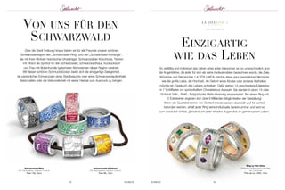 Von unS für den 
SchwarZwald 
42 SCHMUCK 
www.la-vita-unica.com 
einZiGartiG 
wie daS leben 
So vielfältig und individuell das Leben eines jeden Menschen ist, so unterschiedlich sind 
die Augenblicke, die jeder für sich als seine bedeutendsten bezeichnen würde, die Ziele, 
Wünsche und Sehnsüchte. LA VITA UNICA möchte diese ganz persönlichen Momente 
wie die große Liebe, die Hochzeit, die Geburt eines Kindes oder anderes festhalten, 
möchte ein Tagebuch des Lebens schreiben. Dafür stehen 14 verschiedene Edelsteine 
in 7 Schliffarten mit symbolhaftem Charakter zur Auswahl. Sie werden in einen 14 oder 
18 Karat Gelb-, Weiß-, Rotgold oder Platin-Basisring eingearbeitet. Bei einem Ring mit 
5 Edelsteinen ergeben sich über 9 Milliarden Möglichkeiten der Gestaltung! 
Wenn alle Qualitätskriterien von Goldschmiedemeistern überprüft und für perfekt 
befunden werden, erhält jeder Ring seine individuelle Seriennummer und wird so 
zum absoluten Unikat, glänzend wie jeder einzelne Augenblick im gemeinsamen Leben. 
SCHMUCK 43 
Ring La Vita Unica 
Basisring in Massivgold oder Platin 
inkl. Diamanten 
Preis ab ca. 5.600,– Euro 
Über die Stadt Freiburg hinaus bieten wir für alle Freunde unserer schönen 
Schwarzwaldregion den „Schwarzwald-Ring“ und den „Schwarzwald-Anhänger“, 
die mit ihren Motiven historischer Uhrenträger, Schwarzwälder Kirschtorte, Tannen 
mit Hirsch als Symbol für den Schwarzwald, Schwarzwaldhaus, Kuckucksuhr 
und Frau mit Bollenhut die typischsten Wahrzeichen dieser Region vereinen. 
Mit diesen schönen Schmuckstücken bietet sich die einzigartige Gelegenheit, 
die persönlichen Erinnerungen eines Stadtbesuchs oder eines Schwarzwald aufenthalts 
fest zu halten oder die Verbundenheit mit seiner Heimat zum Ausdruck zu bringen. 
Schwarzwald-Ring 
925 Sterlingsillber; Hightech Ceramic 
Preis 129,– Euro 
Schwarzwald-Anhänger 
925 Sterlingsillber; Hightech Ceramic 
Preis 89,– Euro 
 