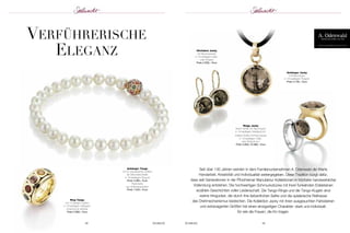 Anhänger Tango 
mit 22 naturfarbenen Safiren 
als Wechselschließe 
in 18 karätigem Rotgold 
Preis 4.480,– Euro 
Perlenkette 
aus Süßwasserparlen 
Preis 1.540,– Euro 
48 SCHMUCK 
www.odenwald-schmuck.de 
SCHMUCK 49 
VerführeriSche 
eleGanZ 
Seit über 130 Jahren werden in dem Familienunternehmen A. Odenwald die Werte 
Handarbeit, Kreativität und Individualität weitergegeben. Diese Tradition bürgt dafür, 
dass seit Generationen in der Pforzheimer Manufaktur Kollektionen in höchster handwerklicher 
Vollendung entstehen. Die hochwertigen Schmuckstücke mit ihren funkelnden Edelsteinen 
erzählen Geschichten voller Leidenschaft. Die Tango-Ringe und die Tango-Kugeln sind 
wahre Hingucker, die durch ihre farbenfrohen Safire und die spielerische Rafinesse 
des Drehmechanismus bestechen. Die Kollektion Jacky mit ihren ausgesuchten Farbsteinen 
und extravaganten Größen hat einen einzigartigen Charakter: stark und individuell. 
So wie die Frauen, die ihn tragen. 
Ohrhaken Jacky 
mit Rauchquarzen 
in 18 karätigem Gelb-oder 
Rotgold 
Preis 2.600,– Euro 
Ring Tango 
mit 13 farbigen Safiren 
in 18 karätigem Gelbgold: 
Innenring ist drehbar 
Preis 5.980,– Euro 
Anhänger Jacky 
mit Rauchquarz 
in 18 karätigem Rotgold 
Preis 3.100,– Euro 
Ringe Jacky 
kleine Größe mit Rauchquarz 
in 18 karätigem Weißgold (li.); 
mittlere Größe mit Rauchquarz 
in 18 karätigem Gelb-oder 
Rotgold (re.) 
Preis 2.600,–/3.380,– Euro 
 