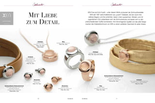 Austauschbares Schmuckelement 
für alle 3-fach gewickelten Rund- und 
Flachleder-Armbänder, 
Goldfarben rosé, Rosenquarz 
Preis ab 99,– Euro 
70 SCHMUCK SCHMUCK 71 
Armband 
3-fach gewickelt mit Magnetverschluss; 
Edelstahl poliert; Leder goldfarben 
Preis 79,– Euro 
Austauschbares Schmuckelement 
für alle 3-fach gewickelten Rund- und 
Flachleder-Armbänder, 
Edelstahl poliert, Rosenquarz 
Preis ab 89,– Euro 
Anhänger 
Edelstahl poliert, 
Goldfarben rosé, Rosenquarz 
Preis 119,– Euro 
(ohne Kette) 
Anhänger 
Edelstahl poliert, Rosenquarz 
Preis 109,– Euro (ohne Kette) 
Ring 
Edelstahl poliert, 
Goldfarben rosé, Rosenquarz 
Preis 119,– Euro 
Ring 
Edelstahl poliert, Rosenquarz 
Preis 109,– Euro 
Armband 
3-fach gewickelt mit 
Magnetverschluss; 
Edelstahl poliert; Leder 
cognacfarben 
Preis 79,– Euro 
Ohrstecker 
Edelstahl poliert, 
Rosenquarz 
Preis 119,– Euro 
Ohrstecker 
Edelstahl poliert, 
Goldfarben rosé, Rosenquarz 
Preis 129,– Euro 
mit liebe 
Zum detail 
XEN Pure and full of spirit – unter diesem Motto produziert der Schmuckhersteller 
XEN seit 1997 seine Kollektionen aus „purem“ Edelstahl, die sich durch ihre 
zeitlose Eleganz und ihre schlichten, klaren Linien auszeichnen. Modern und mit 
jugendlichem Chic präsentieren sich die Schmuckstücke und lassen sich zu den 
unterschiedlichsten Outfits kombinieren. Ihre hervorragende Qualität und das edle Design 
machen den Edelstahlschmuck von XEN zu einem perfekten Geschenk für jeden Anlass. www.xen.de 
 