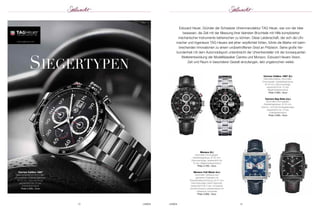 SieGertypen 
Edouard Heuer, Gründer der Schweizer Uhrenmanufaktur TAG Heuer, war von der Idee 
besessen, die Zeit mit der Messung ihrer kleinsten Bruchteile mit Hilfe komplizierter 
mechanischer Instrumente beherrschen zu können. Diese Leidenschaft, der sich die Uhr - 
macher und Ingenieure TAG Heuers seit jeher verpflichtet fühlen, führte die Marke mit bahn-brechenden 
Innovationen zu einem unübertroffenen Grad an Präzision. Seine große Ver - 
bundenheit mit dem Automobilsport unterstreicht der Uhrenhersteller mit der konse quenten 
Weiterentwicklung der Modellklassiker Carrera und Monaco. Edouard Heuers Vision, 
Zeit und Raum in besonderer Gestalt einzufangen, lebt ungebrochen weiter. 
12 UHREN UHREN 13 
Carrera Calibre 1887 (li.) 
Manufakturkaliber; Automatik- 
Chronograph; Edelstahlgehäuse, 
Ø 43 mm; Datumsanzeige; 
wasserdicht bis 10 bar; 
Alligatorlederarmband 
Preis 4.350,– Euro 
Carrera Day-Date (re.) 
Automatik-Chronograph; 
Edelstahlgehäuse, Ø 43 mm; 
Datums- und Wochentagsanzeige; 
wasserdicht bis 10 bar; 
Edelstahlarmband 
Preis 4.050,– Euro 
Carrera Calibre 1887 
Manufakturkaliber; Automatik- 
Chronograph; Edelstahlgehäuse, 
Ø 43 mm; Datumsanzeige; 
wasserdicht bis 10 bar; 
Edelstahlarmband 
Preis 4.350,– Euro 
Monaco (li.) 
Automatik-Chronograph; 
Edelstahlgehäuse, Ø 39 mm; 
Datumsanzeige; wasserdicht bis 
10 bar; Alligatorlederarmband 
Preis 4.750,– Euro 
Monaco Full Black (re.) 
Automatik; Gehäuse aus 
satiniertem Edelstahl mit 
Titankarbidbeschichtung, Ø 37 mm; 
Datumsanzeige; kleine Sekunde; 
wasserdicht bis 5 bar; schwarzes 
durchbrochenes Lederarmband mit 
rotfarbener Innenseite 
Preis 3.000,– Euro 
www.tagheuer.com 
 