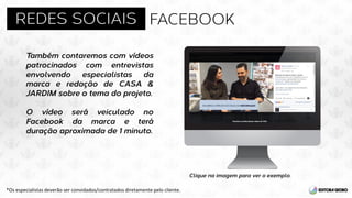 *Os especialistas deverão ser convidados/contratados diretamente pelo cliente.
 