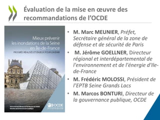 • M. Marc MEUNIER, Préfet,
Secrétaire général de la zone de
défense et de sécurité de Paris
• M. Jérôme GOELLNER, Directeu...